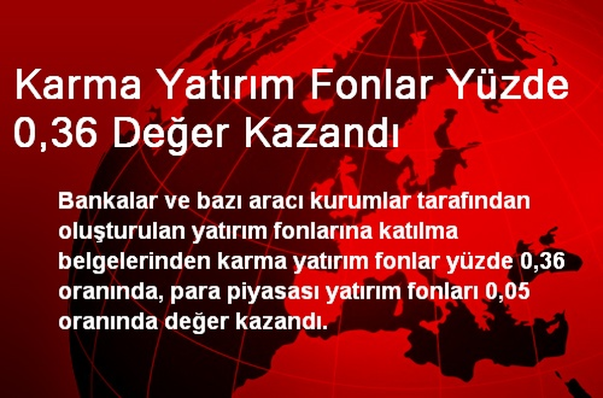 Karma Yatırım Fonlar Yüzde 0,36 Değer Kazandı