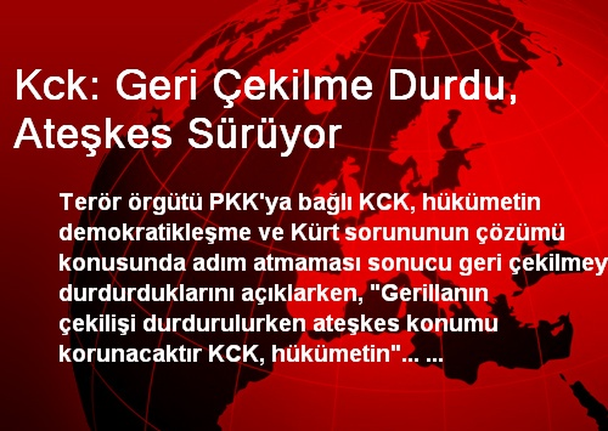 Kck: Geri Çekilme Durdu, Ateşkes Sürüyor