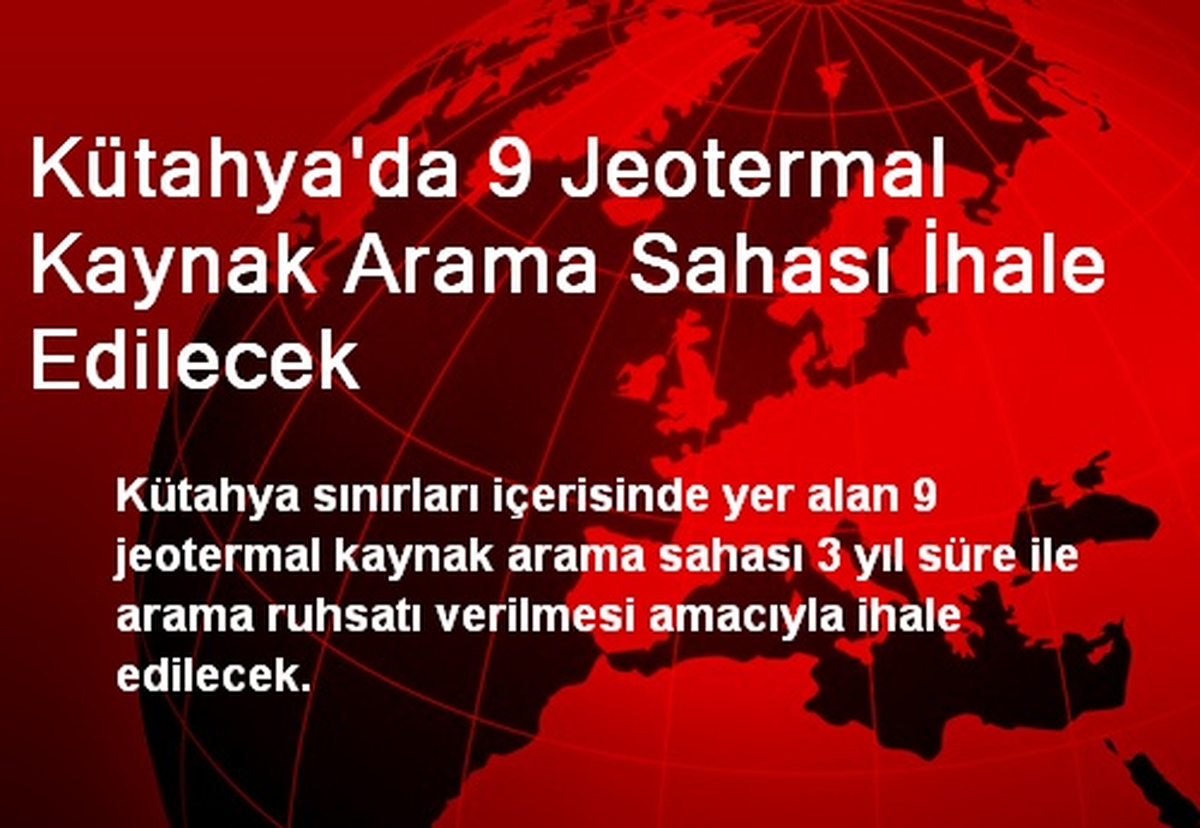 Kütahya\'da 9 Jeotermal Kaynak Arama Sahası İhale Edilecek