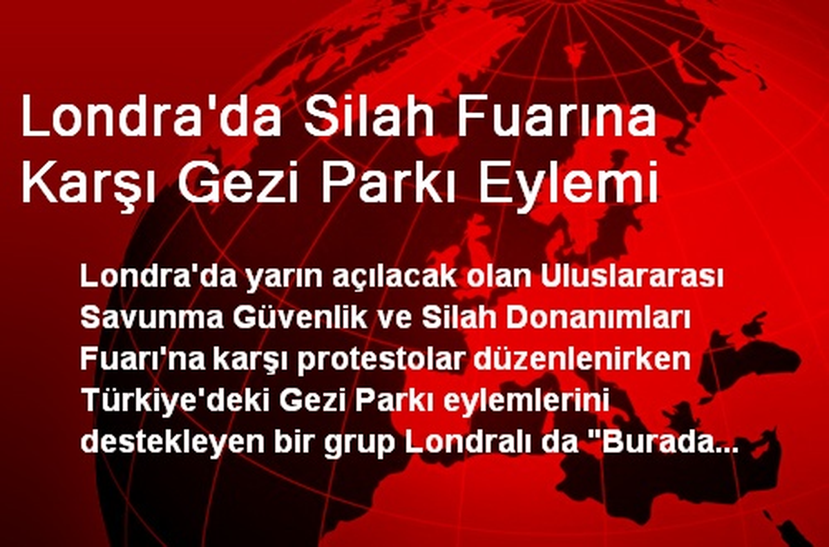 Londra\'da Silah Fuarına Karşı Gezi Parkı Eylemi