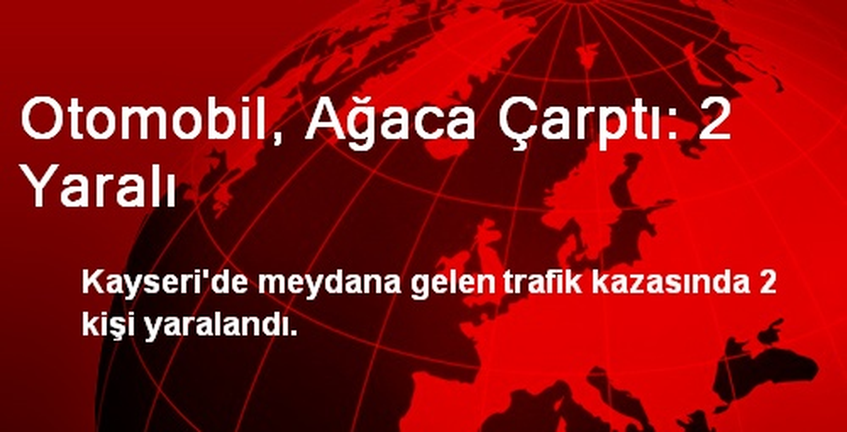 Otomobil, Ağaca Çarptı: 2 Yaralı