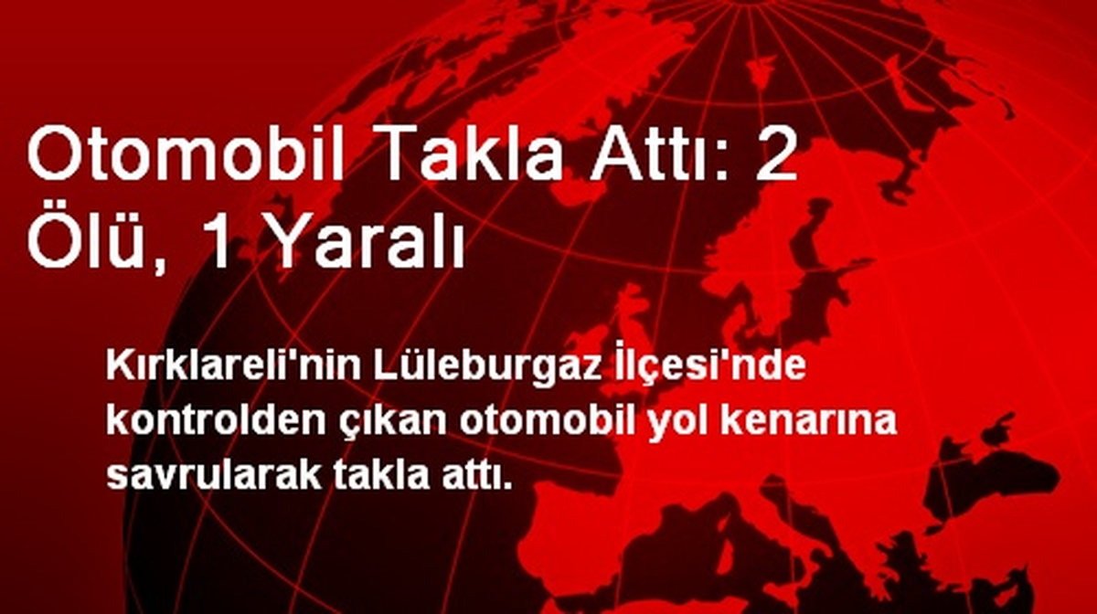 Otomobil Takla Attı: 2 Ölü, 1 Yaralı
