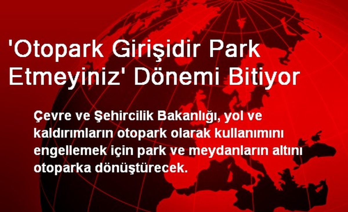 \'Otopark Girişidir Park Etmeyiniz\' Dönemi Bitiyor