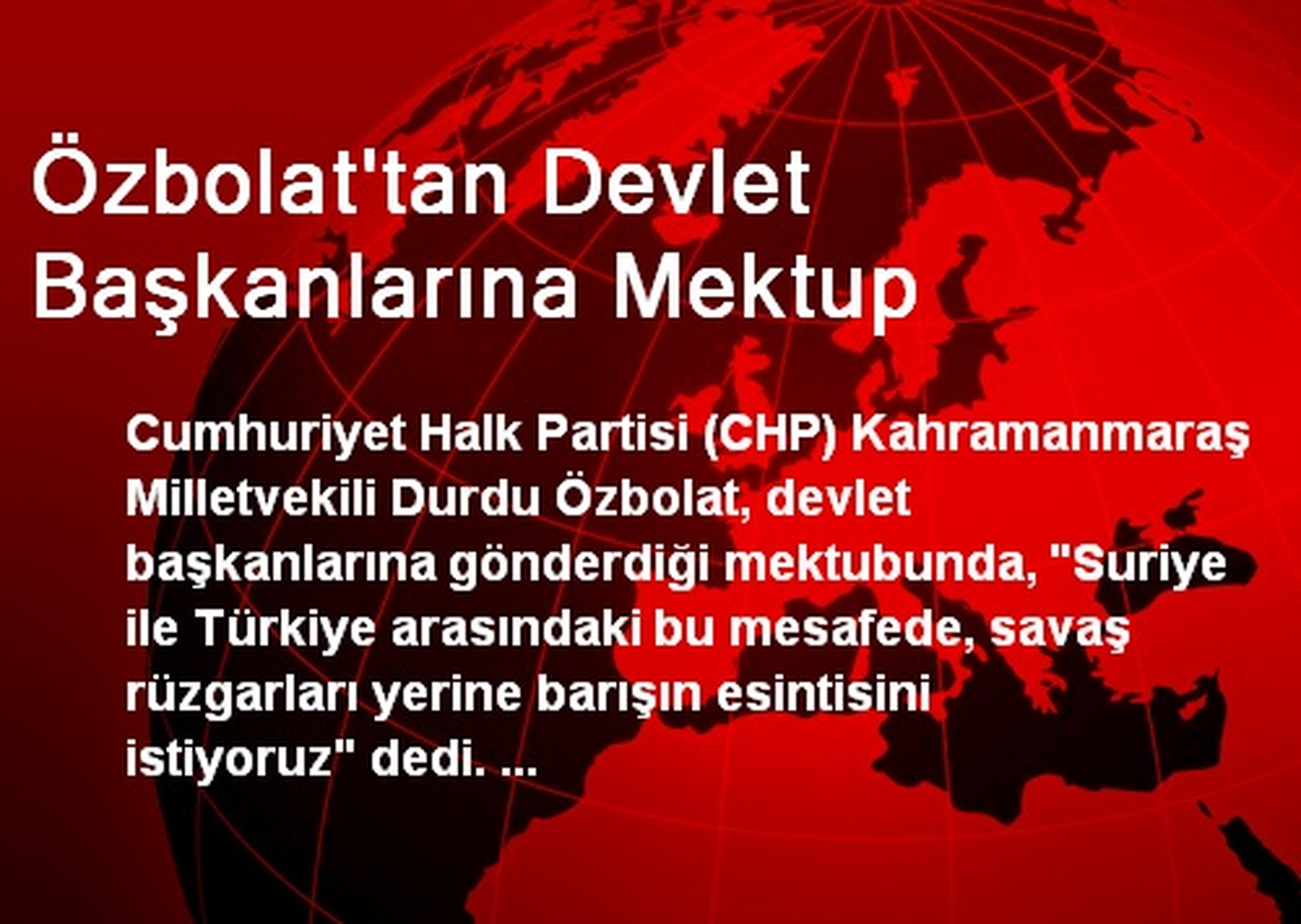 Özbolat\'tan Devlet Başkanlarına Mektup