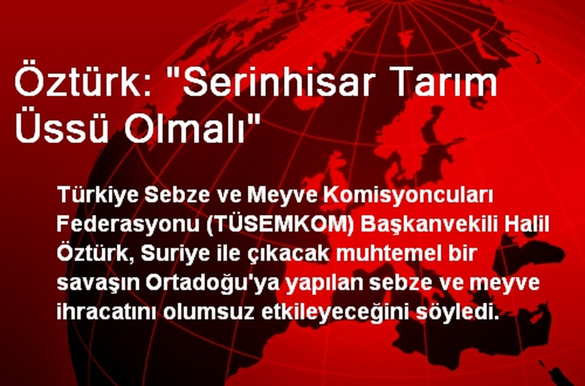 "Serinhisar Tarım Üssü Olmalı"