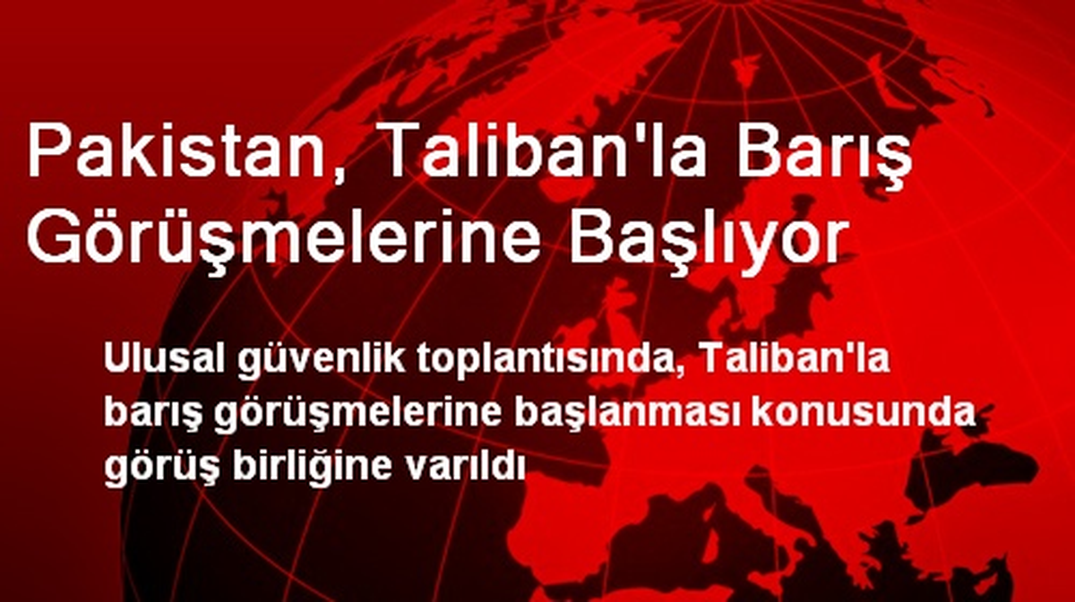 Pakistan, Taliban\'la Barış Görüşmelerine Başlıyor