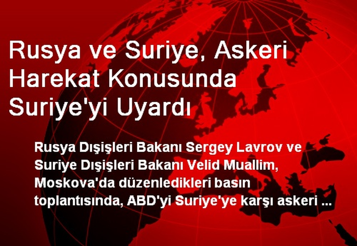Rusya ve Suriye, Askeri Harekat Konusunda Suriye\'yi Uyardı