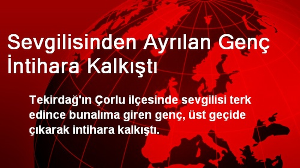Sevgilisinden Ayrılan Genç İntihara Kalkıştı