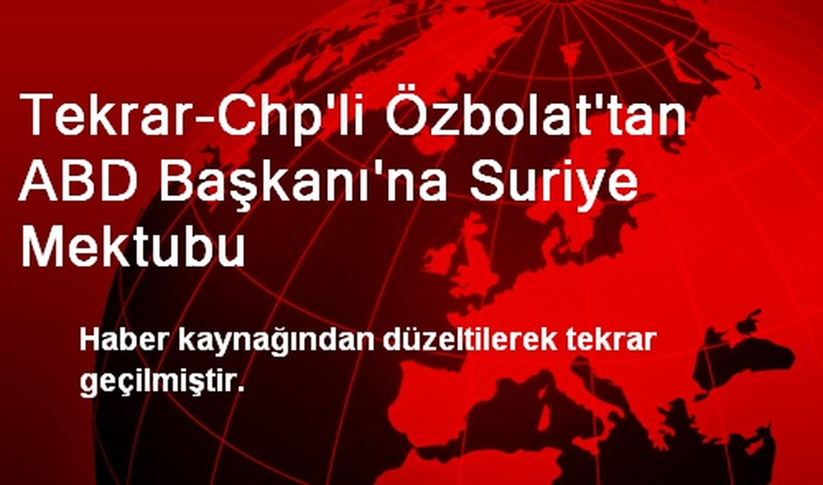 Tekrar-Chp\'li Özbolat\'tan ABD Başkanı\'na Suriye Mektubu