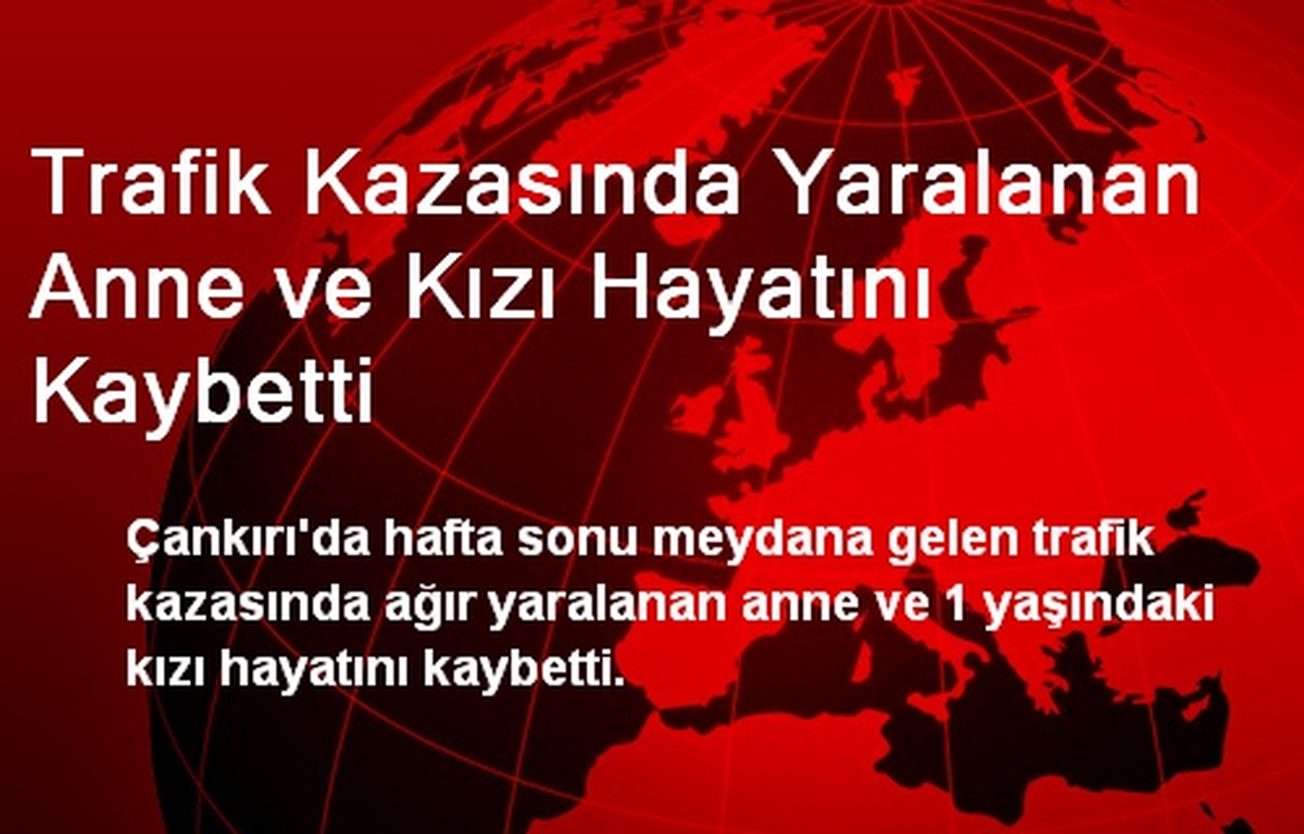 Trafik Kazasında Yaralanan Anne ve Kızı Hayatını Kaybetti