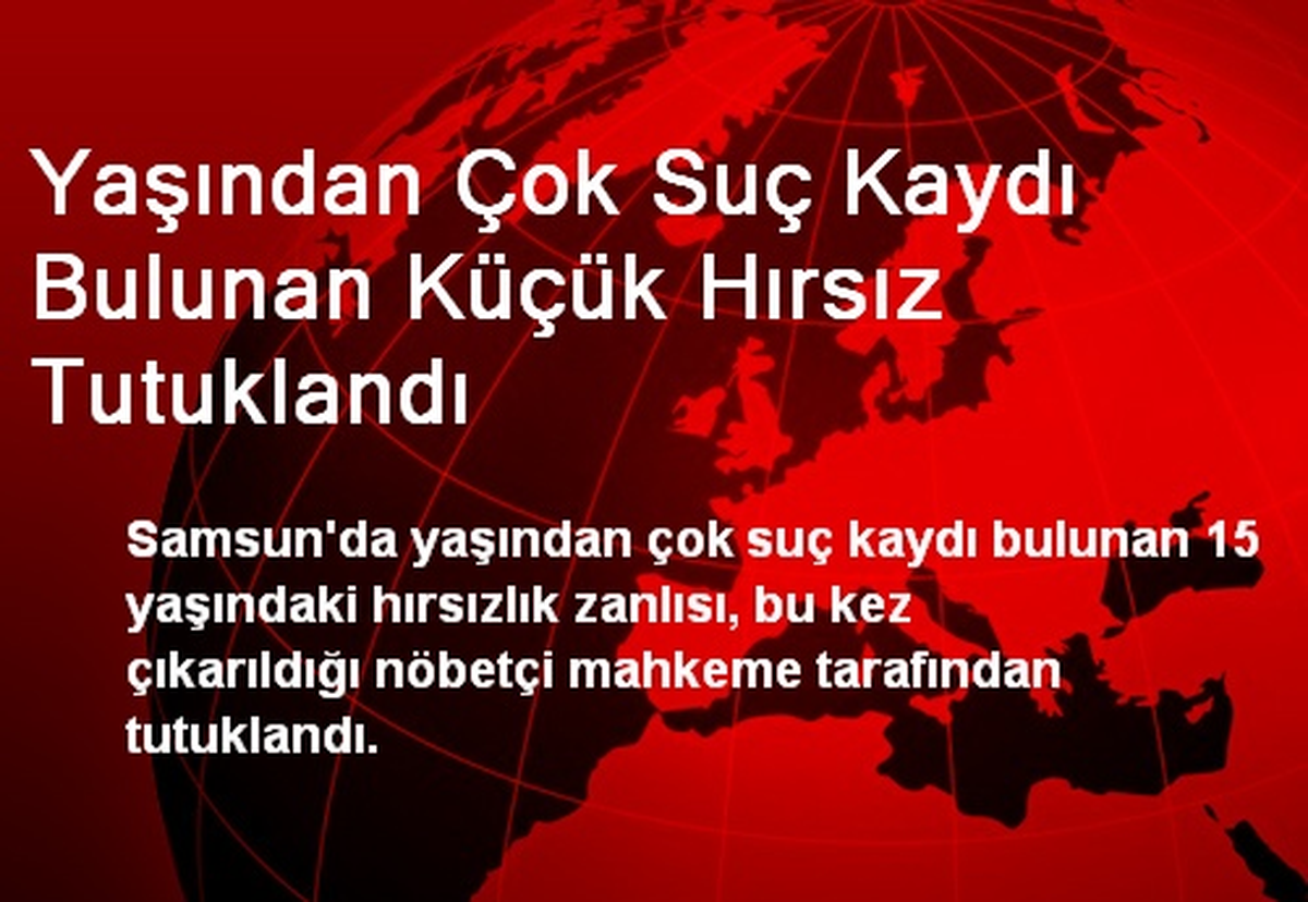 Yaşından Çok Suç Kaydı Bulunan Küçük Hırsız Tutuklandı