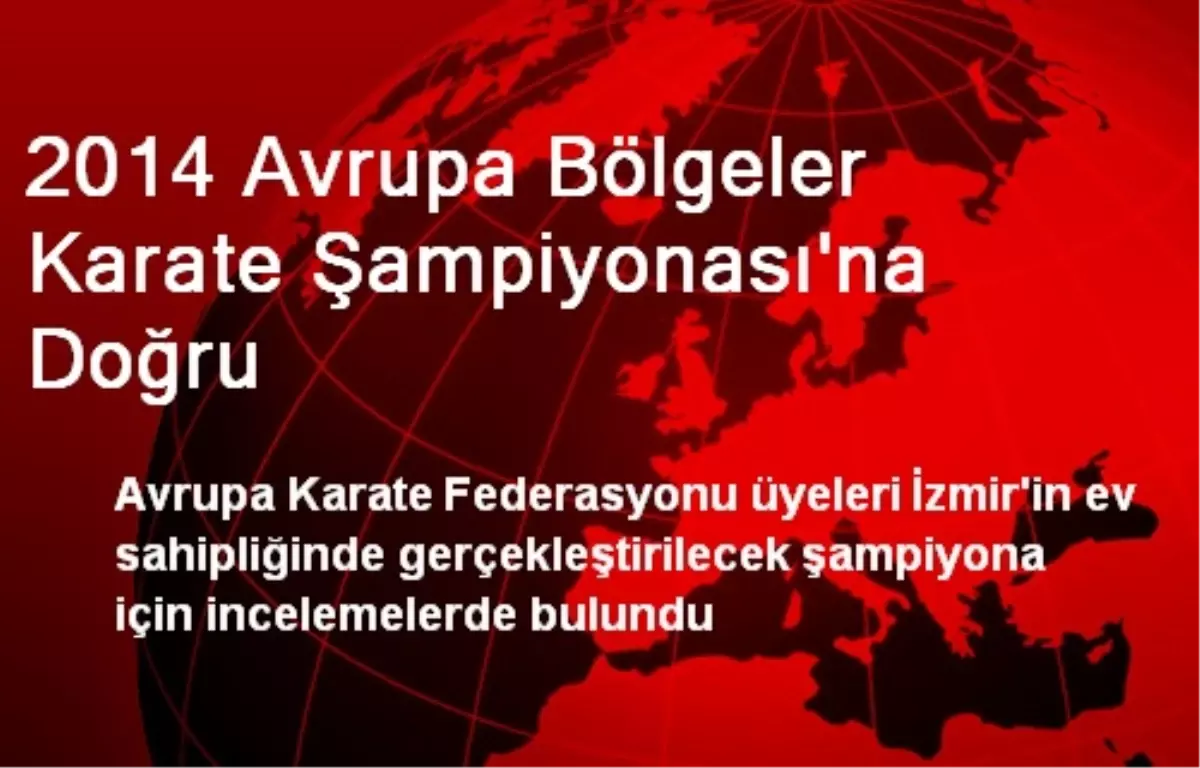 2014 Avrupa Bölgeler Karate Şampiyonası\'na Doğru