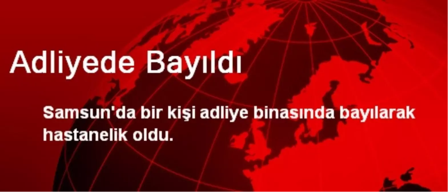 Adliyede Bayıldı