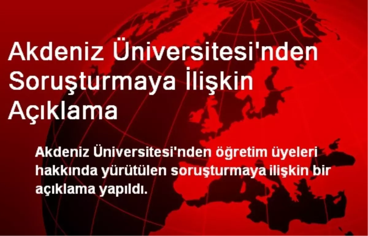 Akdeniz Üniversitesi\'nden Soruşturmaya İlişkin Açıklama