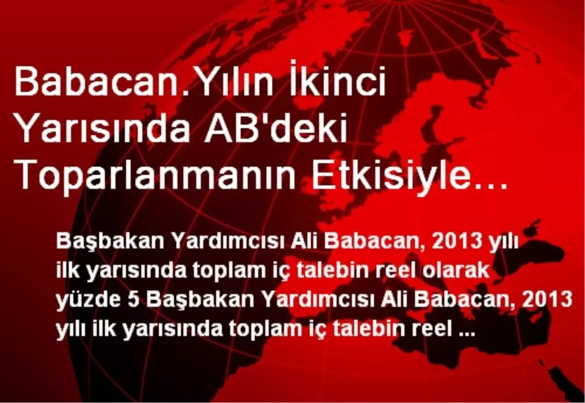 Babacan.Yılın İkinci Yarısında AB\'deki Toparlanmanın Etkisiyle Altın Hariç İhracatın Büyümeye...