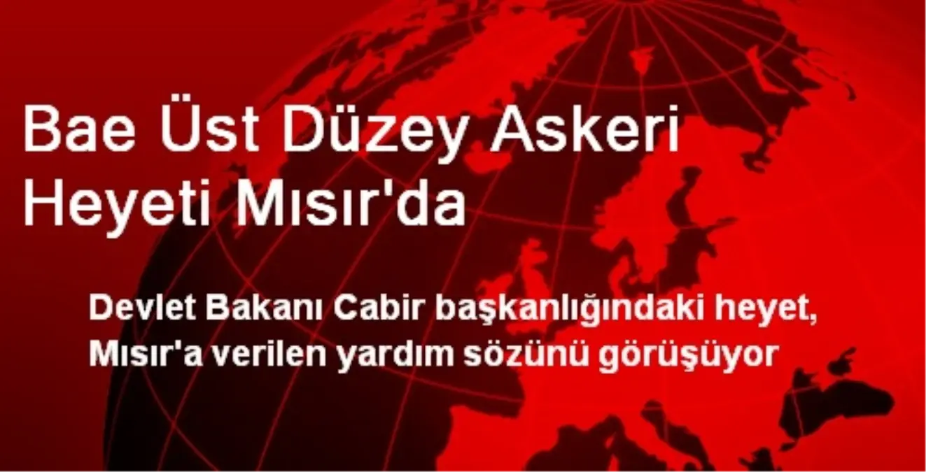 Bae Üst Düzey Askeri Heyeti Mısır\'da