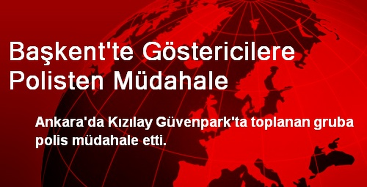 Başkent\'te Göstericilere Polisten Müdahale