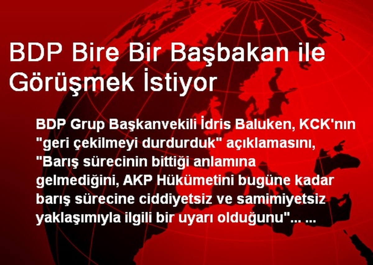 BDP Bire Bir Başbakan ile Görüşmek İstiyor