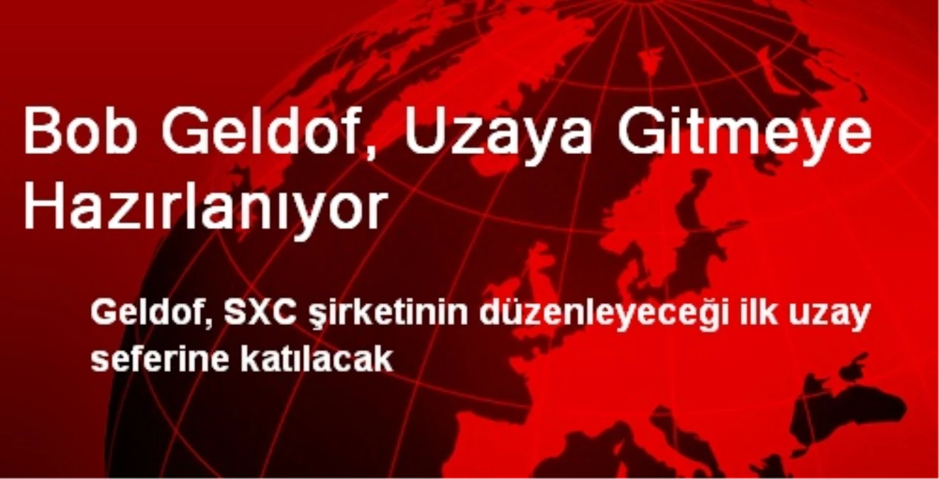 Bob Geldof, Uzaya Gitmeye Hazırlanıyor