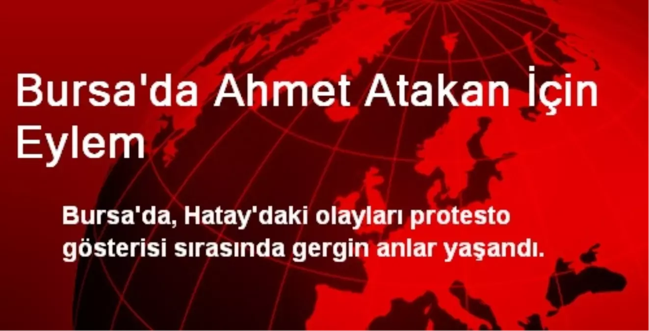 Bursa\'da Ahmet Atakan İçin Eylem