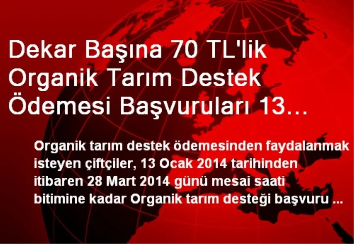 Dekar Başına 70 TL\'lik Organik Tarım Destek Ödemesi Başvuruları 13 Ocak 2014\'te Başlayacak