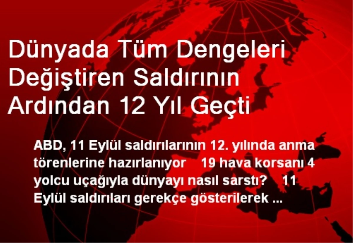 Dünyada Tüm Dengeleri Değiştiren Saldırının Ardından 12 Yıl Geçti