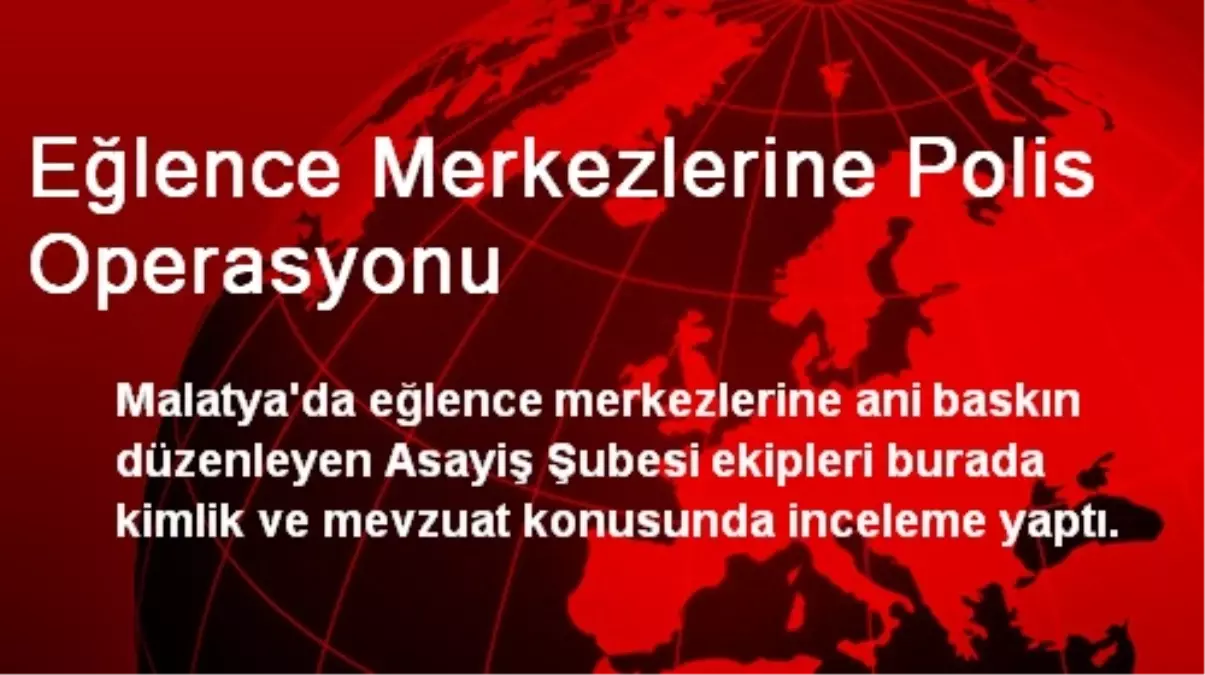 Eğlence Merkezlerine Polis Operasyonu