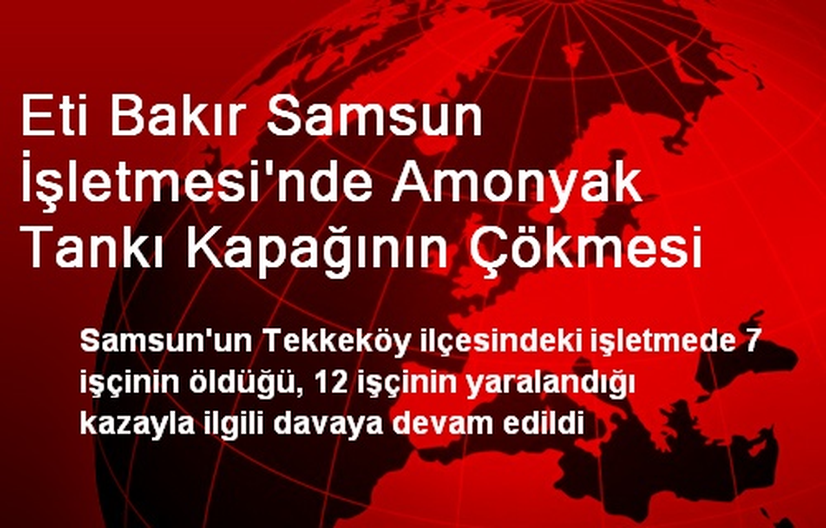 Eti Bakır Samsun İşletmesi'nde Amonyak Tankı Kapağının Çökmesi
