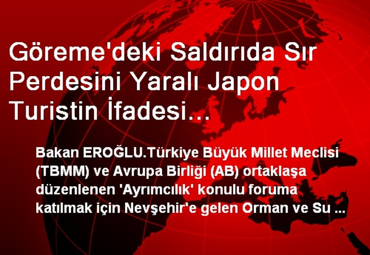 Göreme\'deki Saldırıda Sır Perdesini Yaralı Japon Turistin İfadesi Aralayacak (2)
