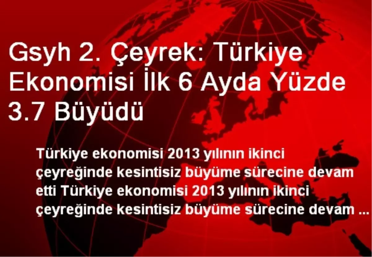 Gsyh 2. Çeyrek: Türkiye Ekonomisi İlk 6 Ayda Yüzde 3.7 Büyüdü