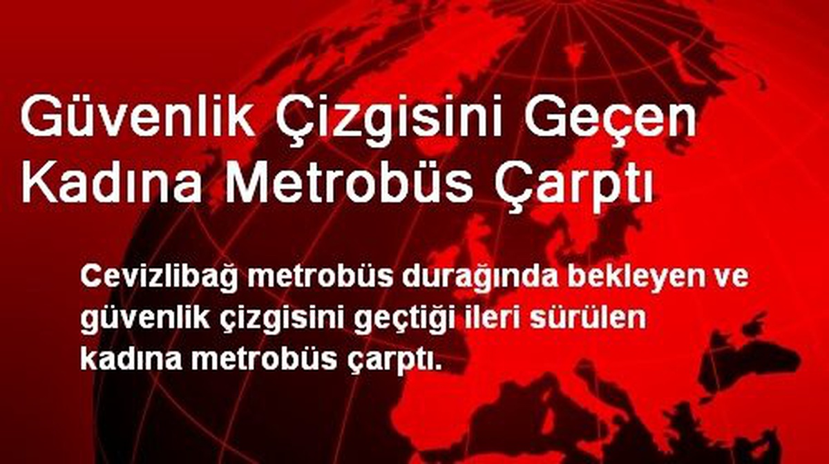 Metrobüs Kadına Çarptı