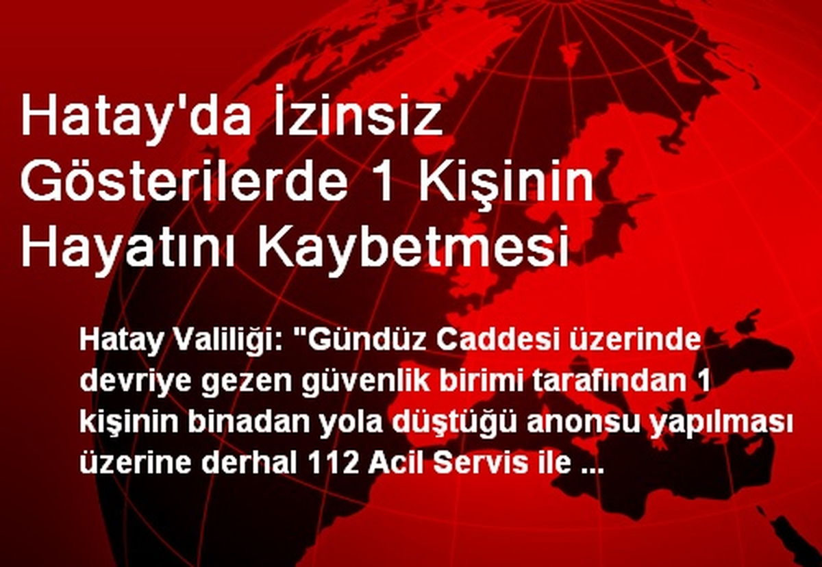 Hatay\'da İzinsiz Gösterilerde 1 Kişinin Hayatını Kaybetmesi
