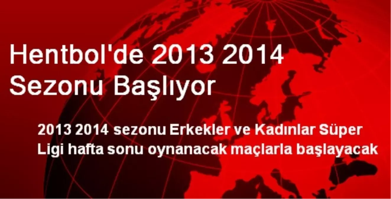 Hentbol\'de 2013 2014 Sezonu Başlıyor