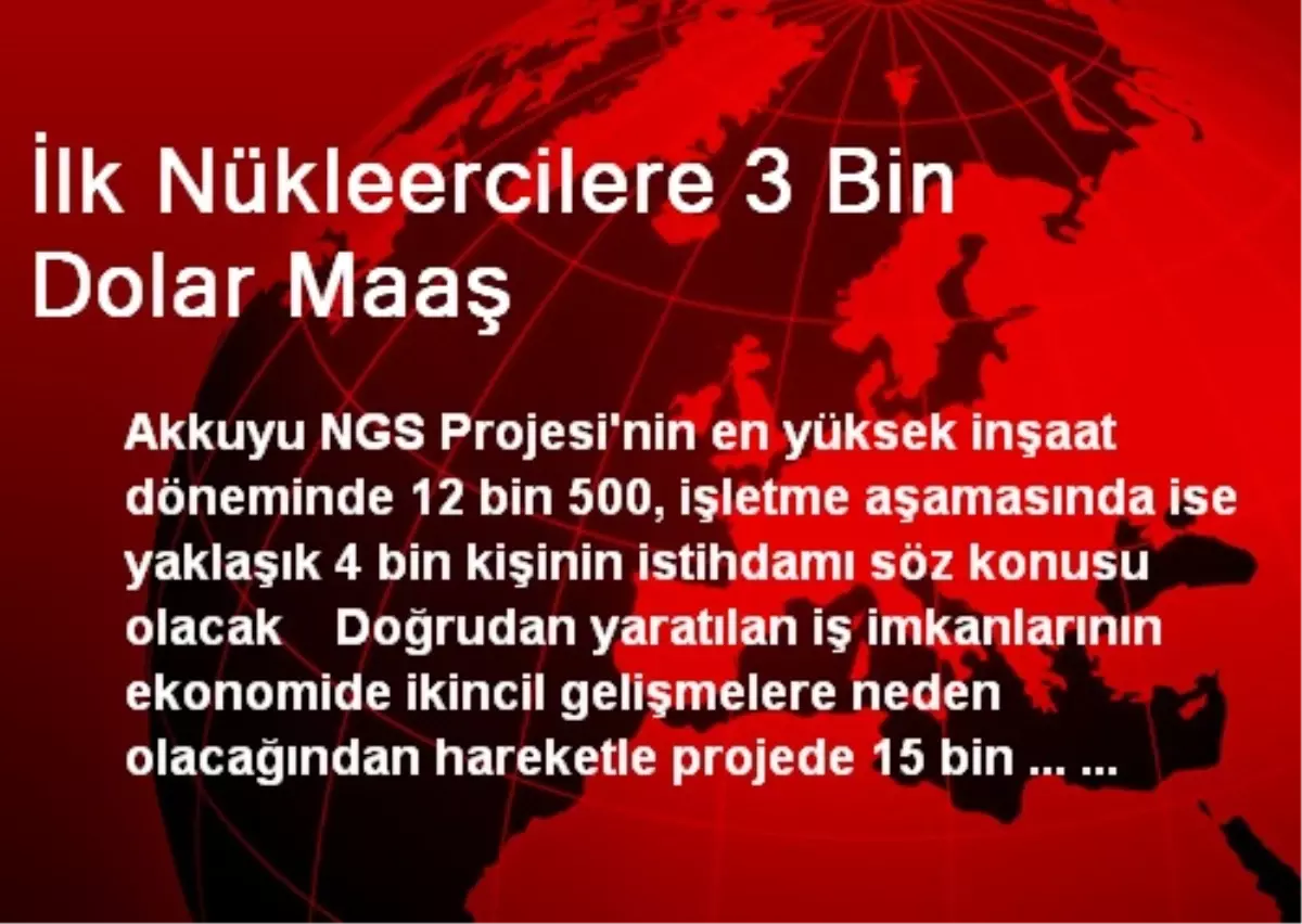 İlk Nükleercilere 3 Bin Dolar Maaş