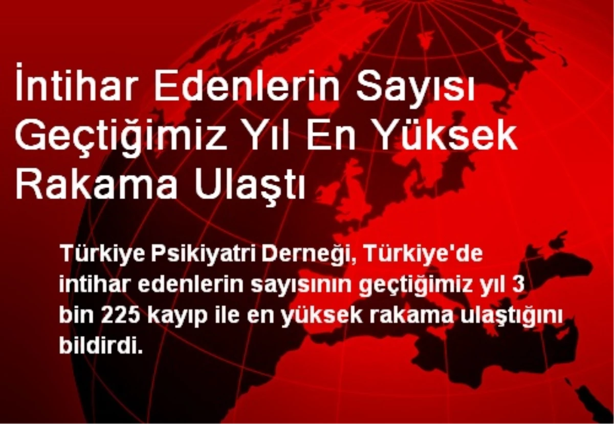 İntihar Edenlerin Sayısı Geçtiğimiz Yıl En Yüksek Rakama Ulaştı