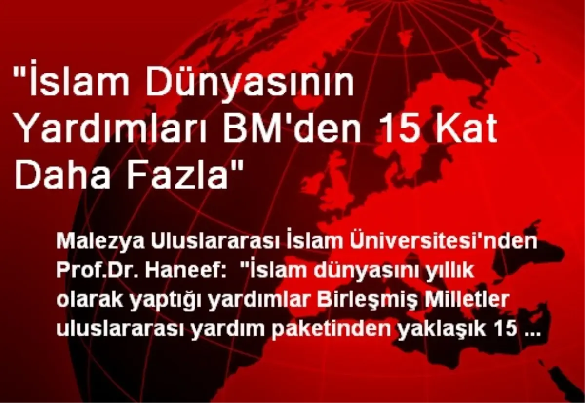 "İslam Dünyasının Yardımları BM\'den 15 Kat Daha Fazla"