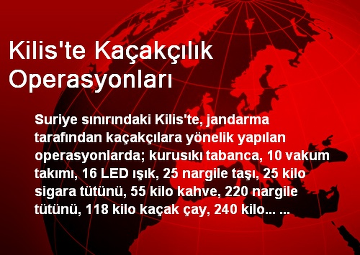 Kilis\'te Kaçakçılık Operasyonları