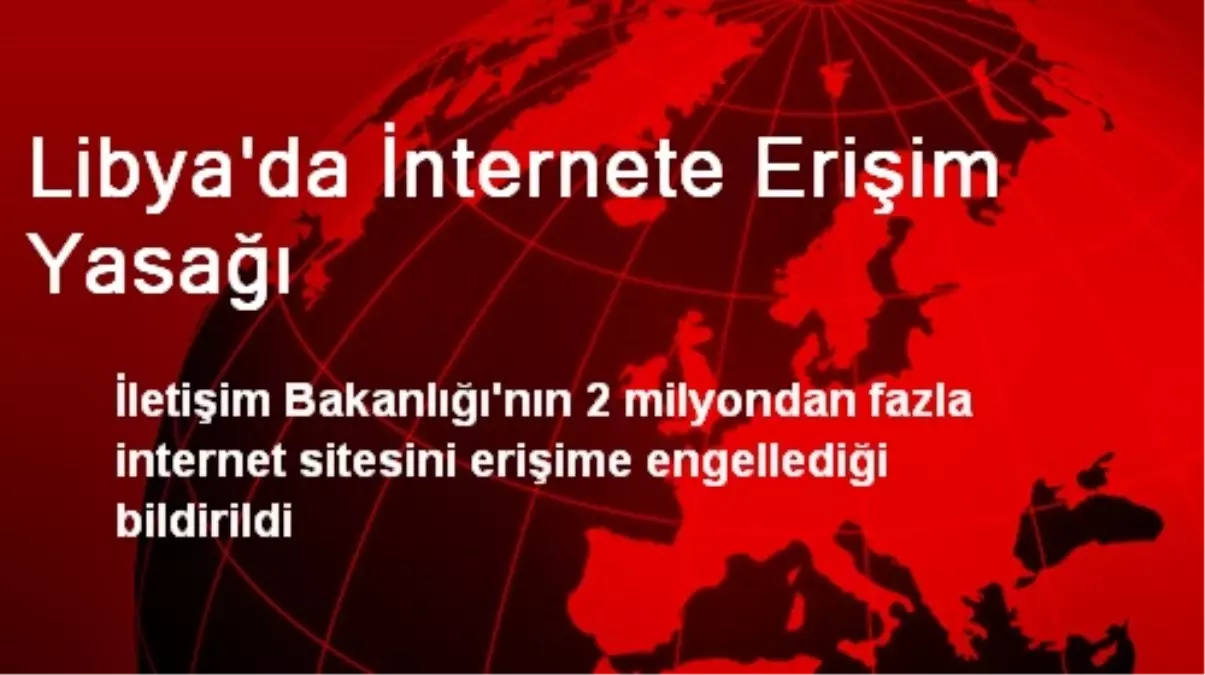 Libya\'da İnternete Erişim Yasağı