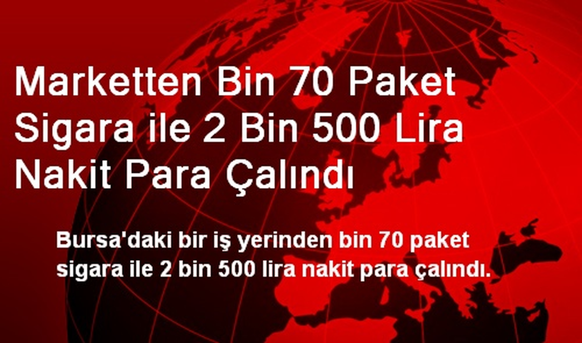 Marketten Bin 70 Paket Sigara ile 2 Bin 500 Lira Nakit Para Çalındı
