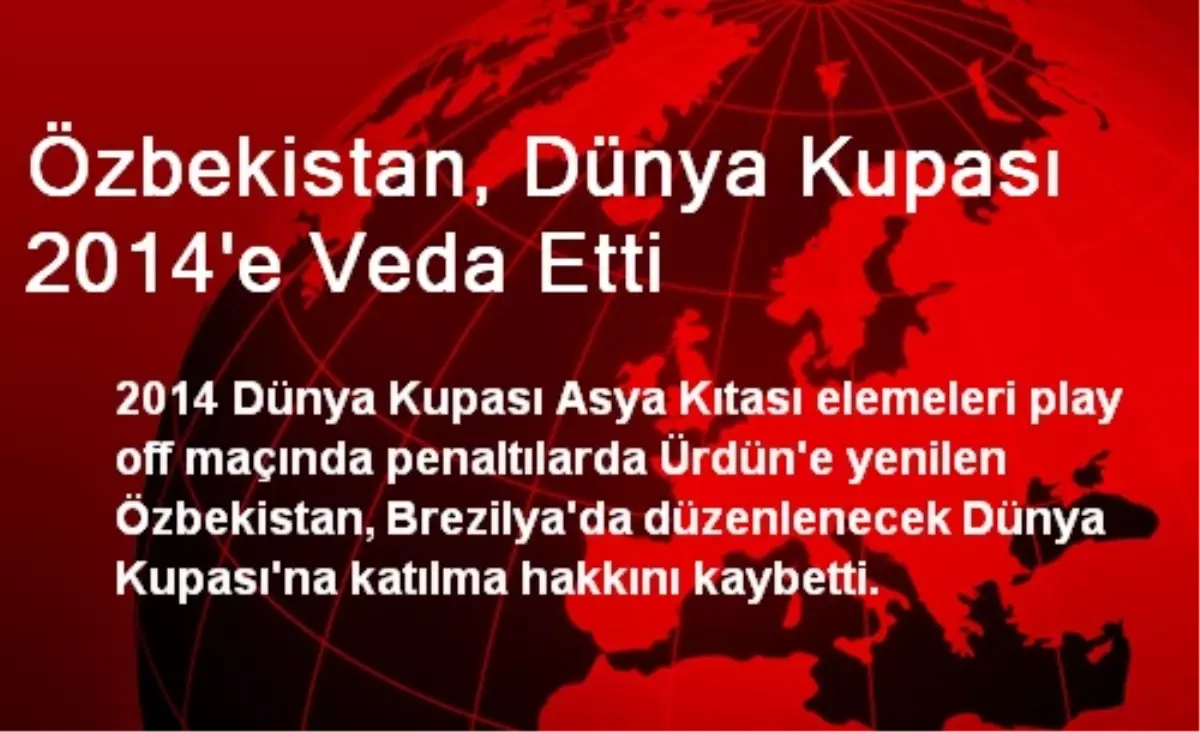 Özbekistan, Dünya Kupası 2014\'e Veda Etti