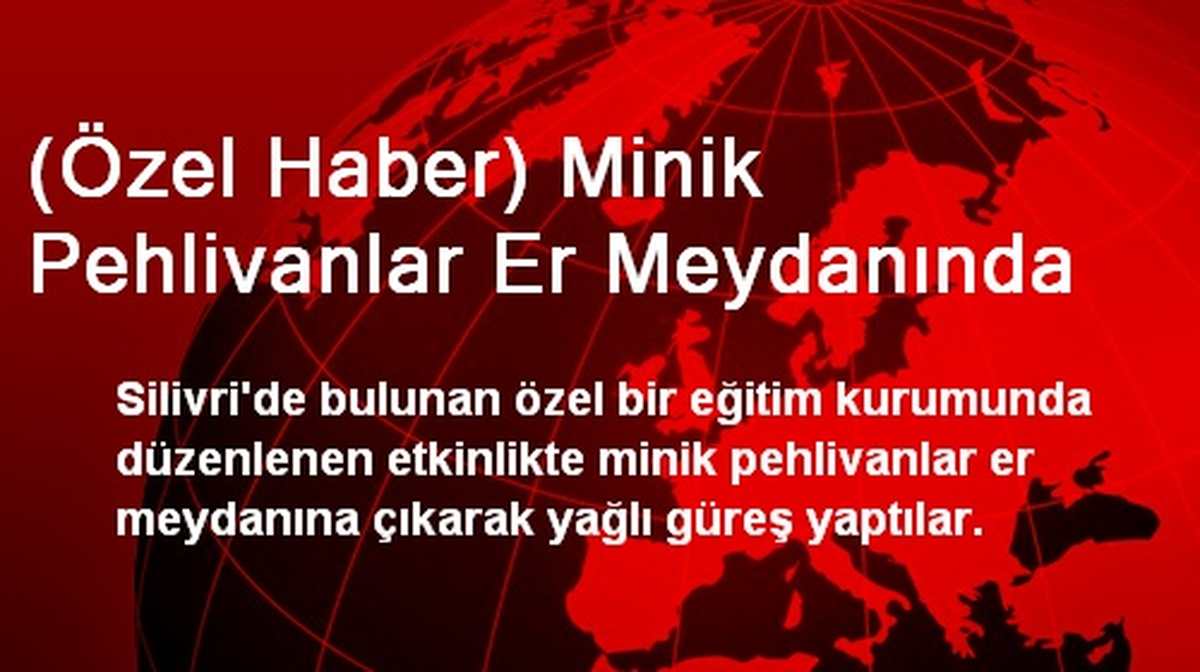 (Özel Haber) Minik Pehlivanlar Er Meydanında