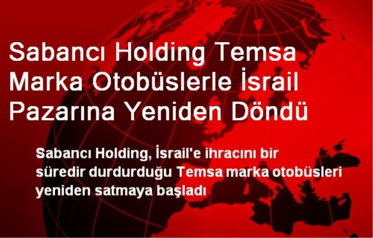 Sabancı Holding Temsa Marka Otobüslerle İsrail Pazarına Yeniden Döndü