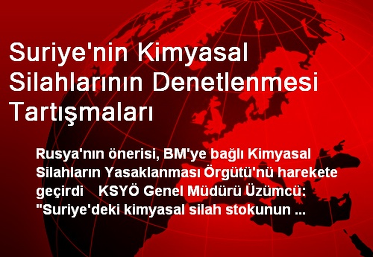 Suriye\'nin Kimyasal Silahlarının Denetlenmesi Tartışmaları