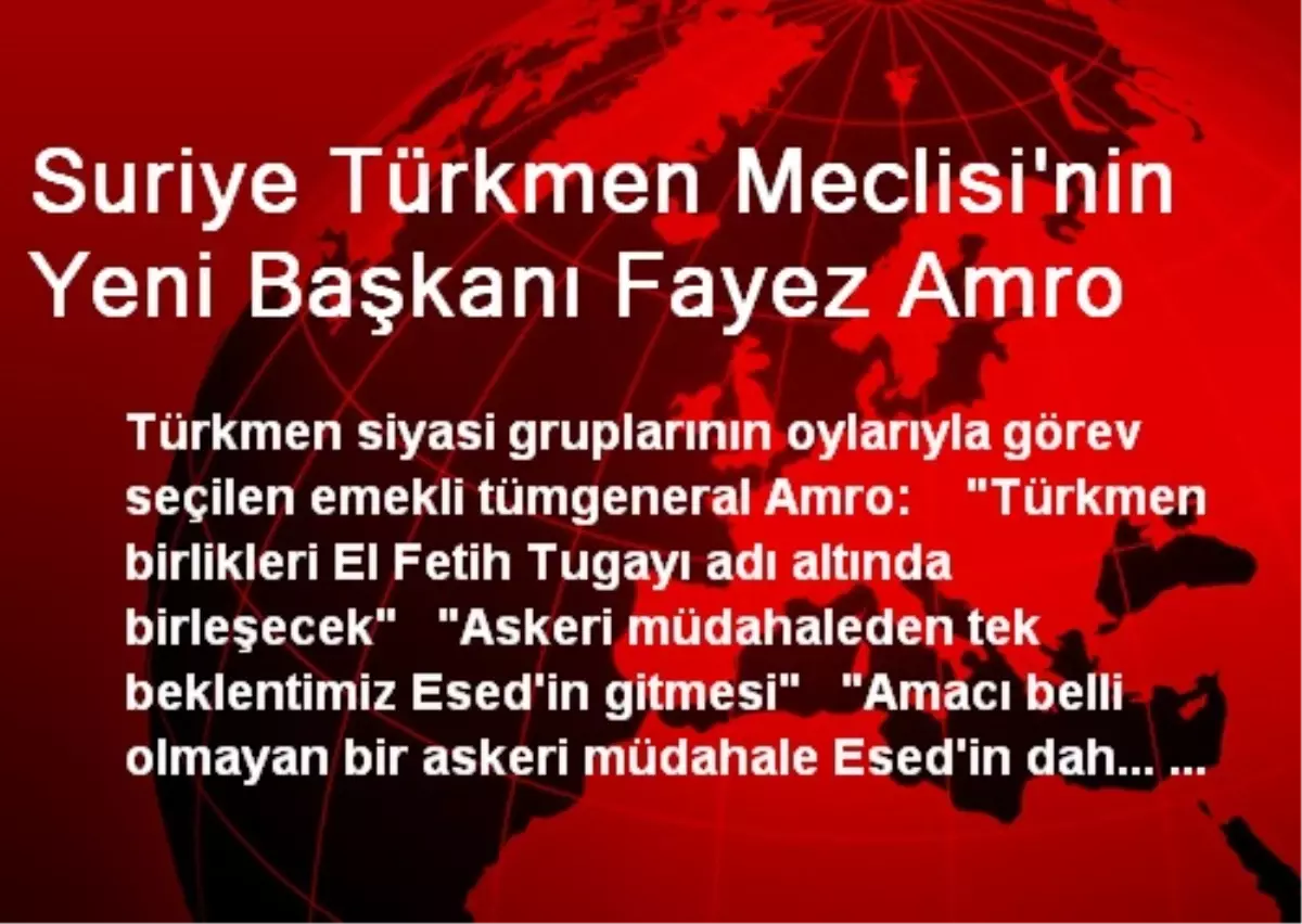 Suriye Türkmen Meclisi\'nin Yeni Başkanı Fayez Amro