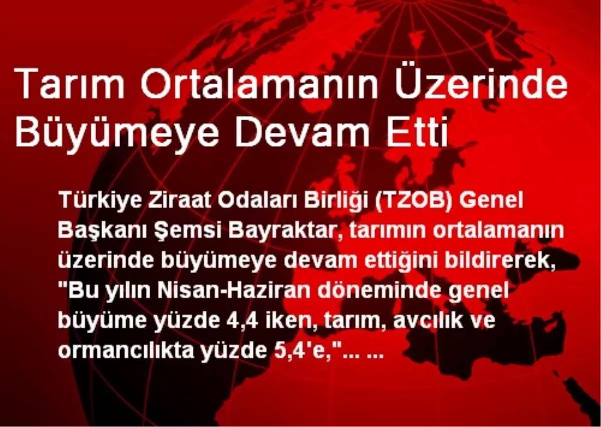 Tarım Ortalamanın Üzerinde Büyümeye Devam Etti