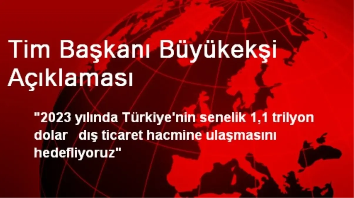 Tim Başkanı Büyükekşi Açıklaması