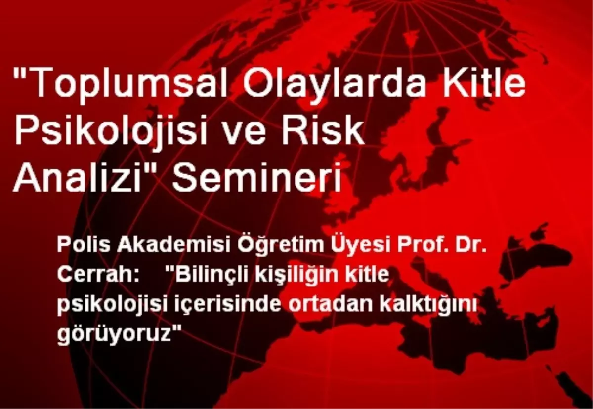 "Toplumsal Olaylarda Kitle Psikolojisi ve Risk Analizi" Semineri