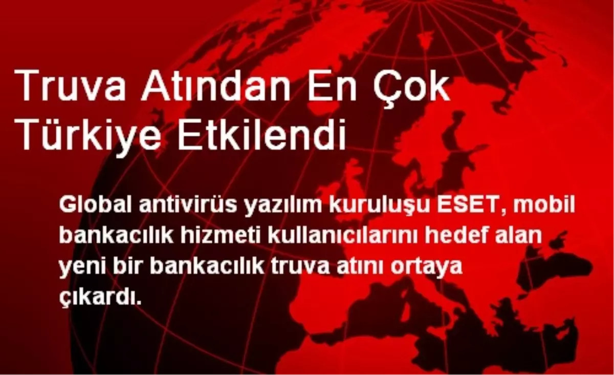 Truva Atından En Çok Türkiye Etkilendi