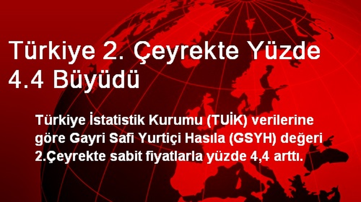 Türkiye 2. Çeyrekte Yüzde 4.4 Büyüdü