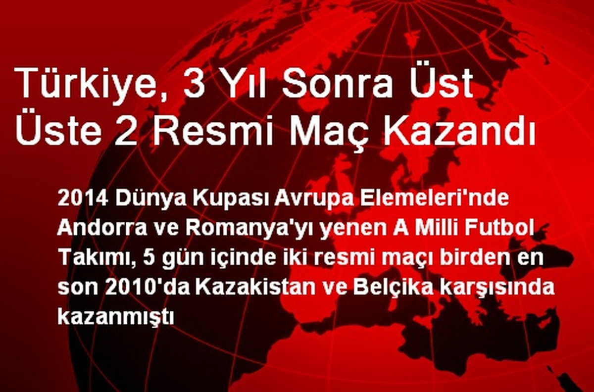 Türkiye, 3 Yıl Sonra Üst Üste 2 Resmi Maç Kazandı